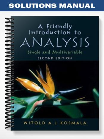 Solutions Manual for Friendly Introduction to Analysis 2nd Edition by Kosmala