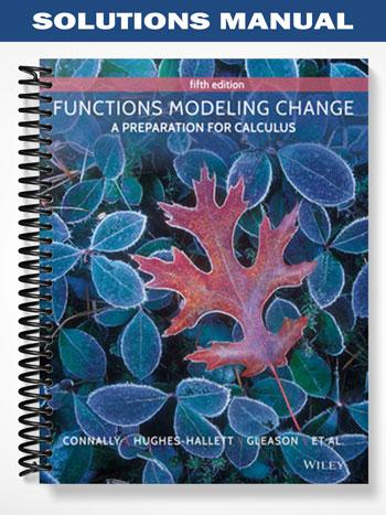 Solutions Manual for Functions Modeling Change A Preparation for Calculus 5th Edition by Connally