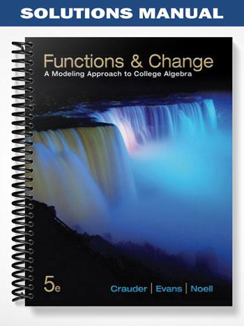 Solutions Manual for Functions and Change College Algebra 5th Edition by Crauder