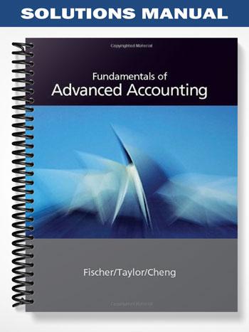 Solutions Manual for Fundamentals of Advanced Accounting 1st Edition by Fischer