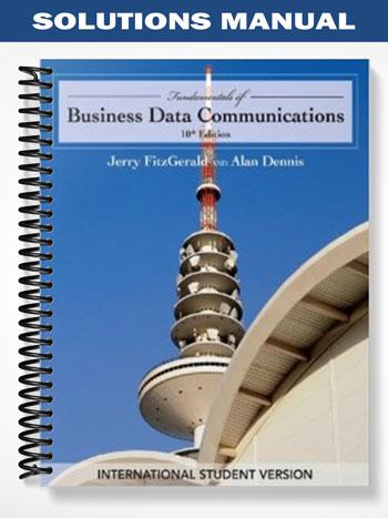 Solutions Manual for Fundamentals of Business Data Communications 10th Edition by FitzGerald