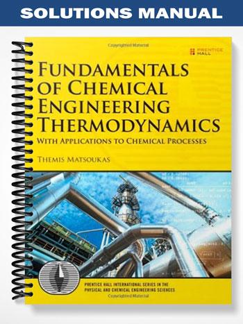 Solutions Manual for Fundamentals of Chemical Engineering Thermodynamics 1st Edition by Themis Matsoukas
