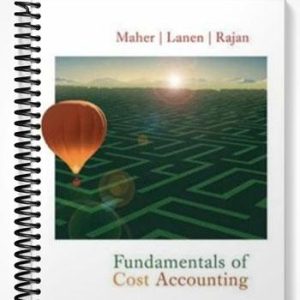 Solutions Manual for Fundamentals of Cost Accounting 1st Edition by Michael