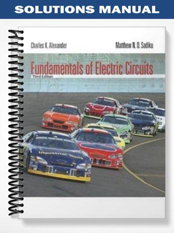 Solutions Manual for Fundamentals of Electric Circuits 3rd Edition by Alexander