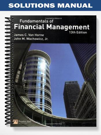 Solutions Manual for Fundamentals of Financial Management 13th Edition by Horne