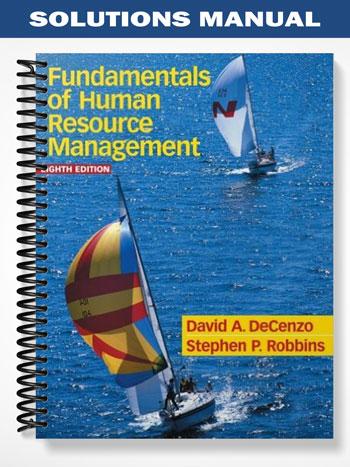Solutions Manual for Fundamentals of Human Resource Management 8th Edition by DeCenzo