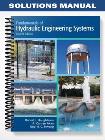 Solutions Manual for Fundamentals of Hydraulic Engineering Systems 4th Edition by Houghtalen