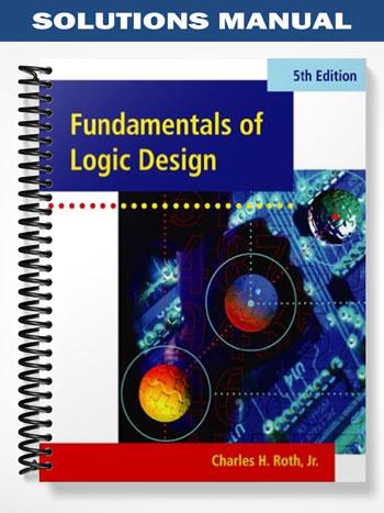 Solutions Manual for Fundamentals of Logic Design 5th Edition by Roth