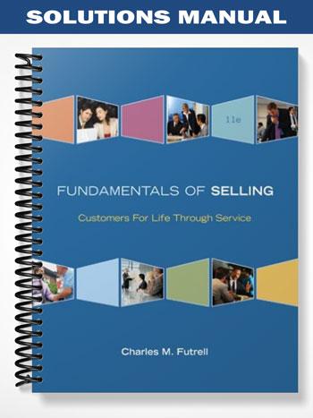 Solutions Manual for Fundamentals of Selling 11th Edition by Futrell