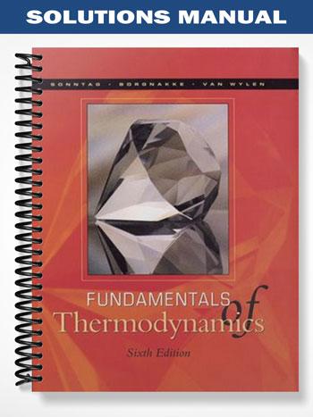 Solutions Manual for Fundamentals of Thermodynamics 6th Edition by Sonntag