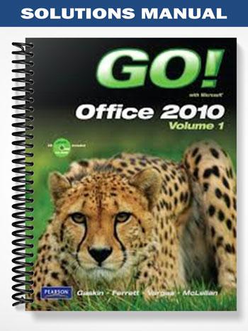 Solutions Manual for GO! with Microsoft Office 2010 Volume 1 1st Edition by Gaskin
