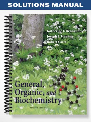 Solutions Manual for General Organic and Biochemistry 7th Edition by Denniston