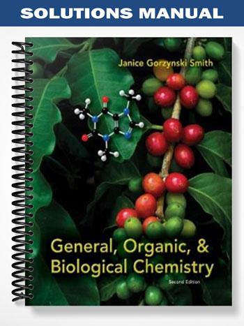 Solutions Manual for General Organic and Biological Chemistry 2nd Edition by Janice Gorzynski Smith