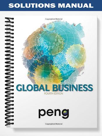 Solutions Manual for Global Business 4th Edition by Mike Peng