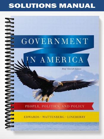 Solutions Manual for Government in America People Politics and Policy Brief Edition 11th Edition by Edwards