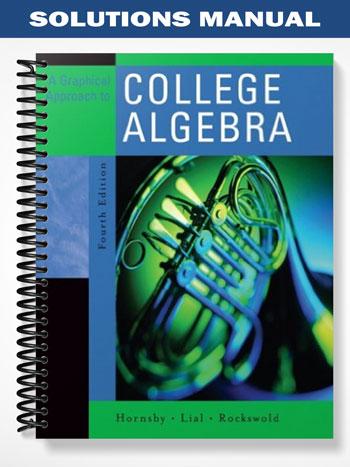 Solutions Manual for Graphical Approach to College Algebra 4th Edition by Hornsby