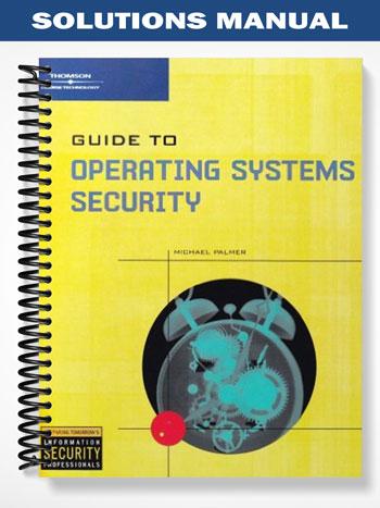 Solutions Manual for Guide to Operating Systems Security 1st Edition by Michael Palmer
