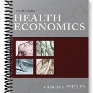Solutions Manual for Health Economics 4th Edition by Phelps
