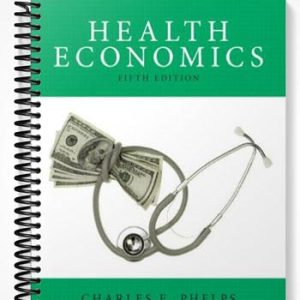 Solutions Manual for Health Economics 5th Edition by Phelps