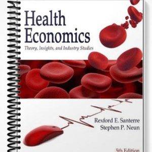 Solutions Manual for Health Economics Theory Insights and Industry Studies 5th Edition by Santerre