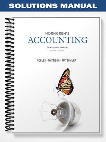 Solutions Manual for Horngrens Accounting The Managerial Chapters 10th Edition by Nobles