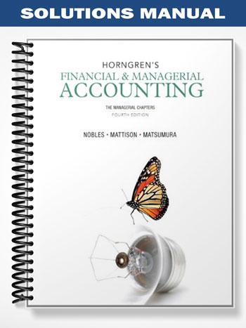 Solutions Manual for Horngrens Financial & Managerial Accounting The Managerial Chapters 4th Edition by Nobles