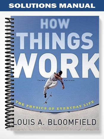 Solutions Manual for How Things Work The Physics of Everyday Life 3rd Edition by Bloomfield