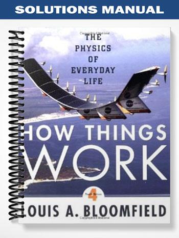 Solutions Manual for How Things Work The Physics of Everyday Life 4th Edition by Bloomfield