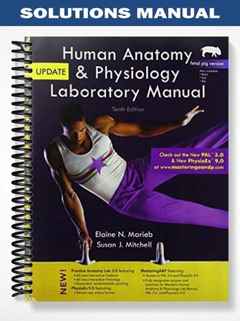 Solutions Manual for Human Anatomy & Physiology Lab Manual Fetal Pig Version 10th Edition by Marieb