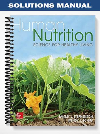 Solutions Manual for Human Nutrition Science for Healthy Living 1st Edition by Stephenson