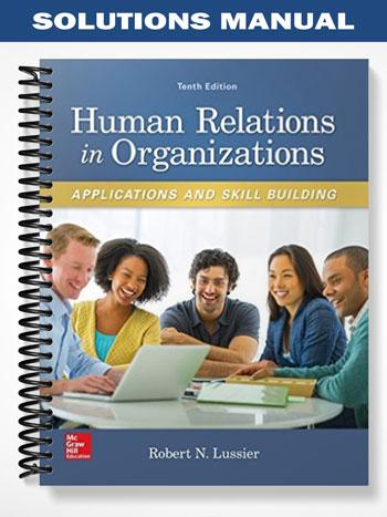 Solutions Manual for Human Relations in Organizations Applications and Skill Building 10th Edition by Lussier