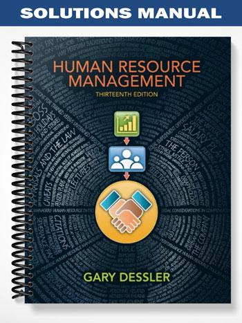 Solutions Manual for Human Resource Management 13th Edition by Gary Dessler