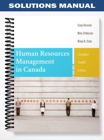 Solutions Manual for Human Resources Management in Canada Twelfth Canadian Edition 12th Edition by Dessler