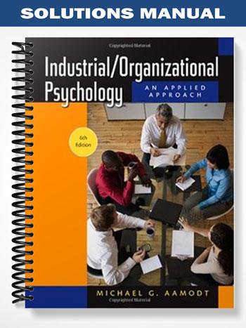 Solutions Manual for Industrial – Organizational Psychology 6th Edition by Aamodt