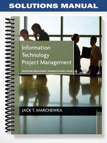 Solutions Manual for Information Technology Project Management 4th Edition by Marchewka