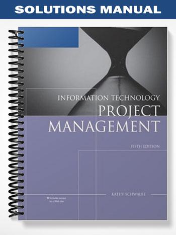 Solutions Manual for Information Technology Project Management Reprint 5th Edition by Kathy Schwalbe