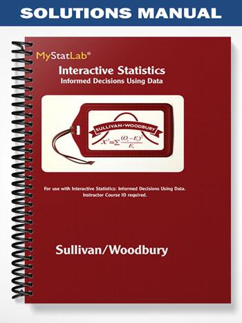 Solutions Manual for Interactive Statistics Informed Decisions Using Data 1st Edition by Sullivan