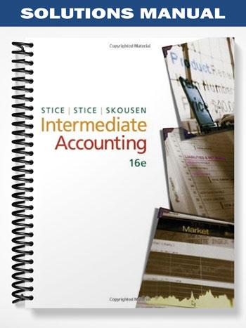Solutions Manual for Intermediate Accounting International Edition 16th Edition by Stice