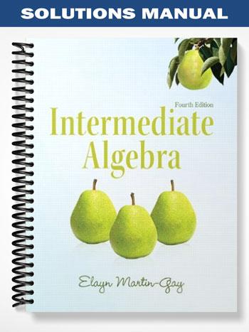 Solutions Manual for Intermediate Algebra 4th Edition by Elayn Martin-Gay