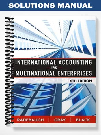 Solutions Manual for International Accounting and Multinational Enterprises 6th Edition by Lee H