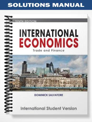 Solutions Manual for International Economics 10th Edition by Salvatore