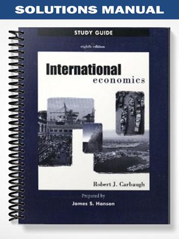Solutions Manual for International Economics 8th Edition by Robert J