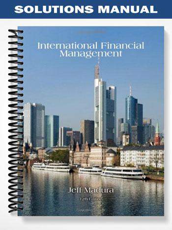 Solutions Manual for International Financial Management 12th Edition by Jeff Madura