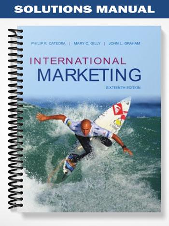Solutions Manual for International Marketing 16th Edition by Cateora