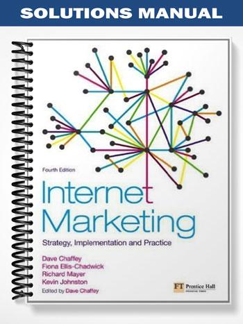 Solutions Manual for Internet Marketing Strategy Implementation and Practice 4th Edition by Chaffey