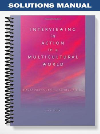 Solutions Manual for Interviewing in Action in a Multicultural World 4th Edition by Murphy