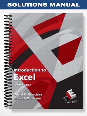 Solutions Manual for Introduction To Excel 4th Edition by Kuncicky