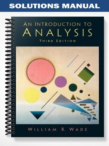 Solutions Manual for Introduction to Analysis 3rd Edition by Wade