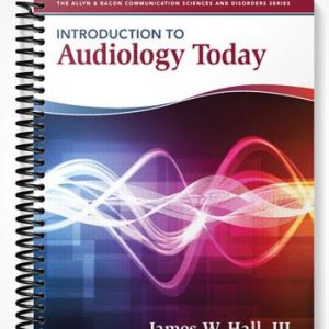 Solutions Manual for Introduction to Audiology Today 1st Edition by Hall