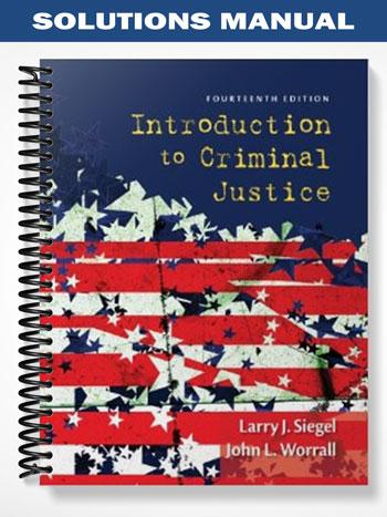 Solutions Manual for Introduction to Criminal Justice 14th Edition by Siegel